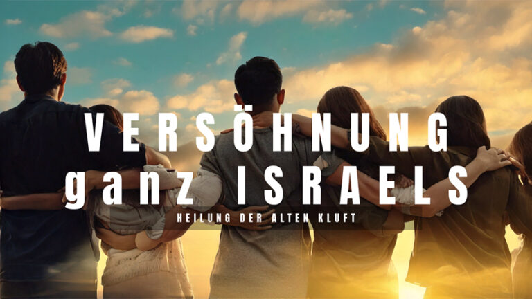 Versöhnung ganz Israels - die Heilung eines uralten Bruchs