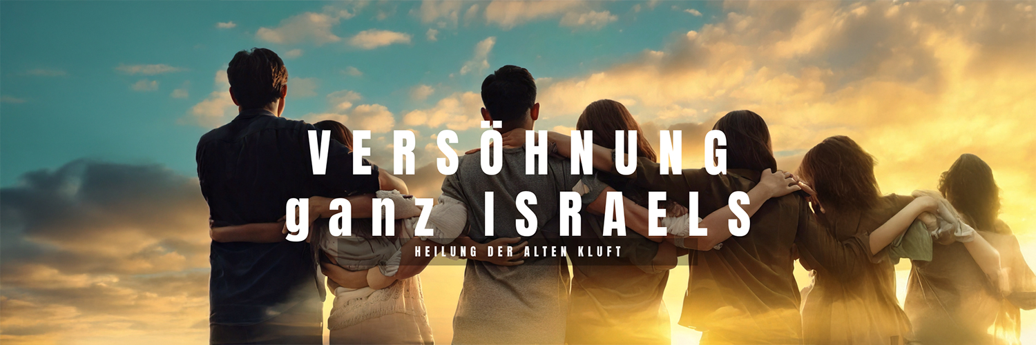 Versöhnung ganz Israels - die Heilung eines uralten Bruchs