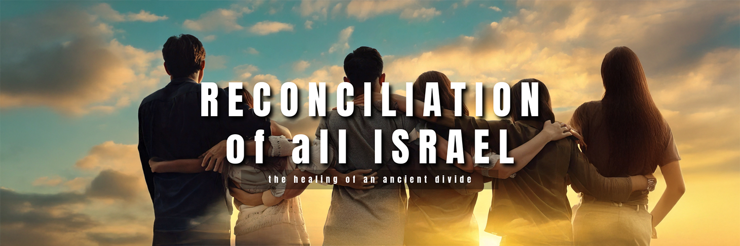 Reconciliation of all Israel – the healing of an ancient divide