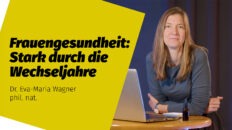 Frauengesundheit: Stark durch die Wechseljahre | Dr. Eva-Maria Wagner phil. nat.