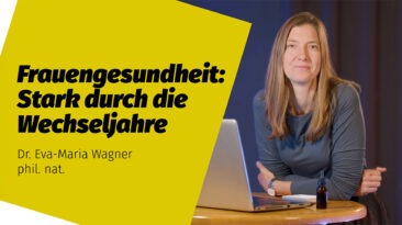 Frauengesundheit: Stark durch die Wechseljahre | Dr. Eva-Maria Wagner phil. nat.