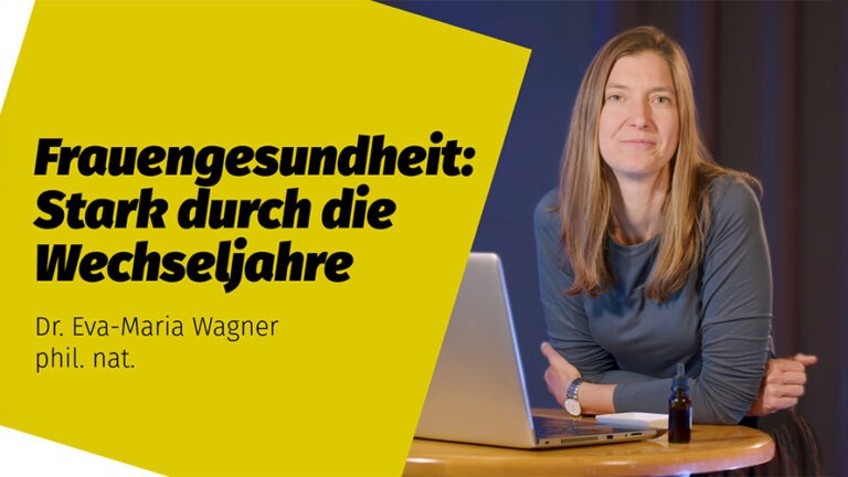 Frauengesundheit: Stark durch die Wechseljahre | Dr. Eva-Maria Wagner phil. nat.