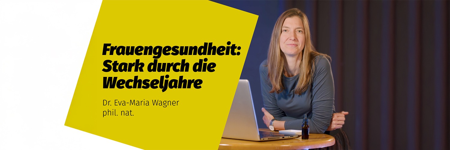 Frauengesundheit: Stark durch die Wechseljahre | Dr. Eva-Maria Wagner phil. nat.