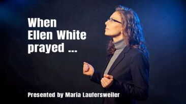 When Ellen White prayed - Maria Laufersweiler
